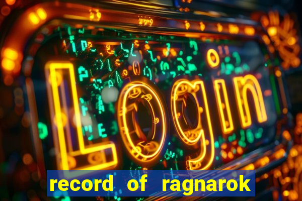 record of ragnarok 3 temporada ep 1